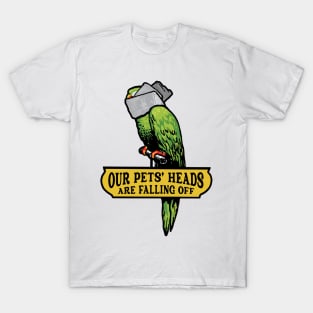 Our Pets' Heads Are Falling Off T-Shirt